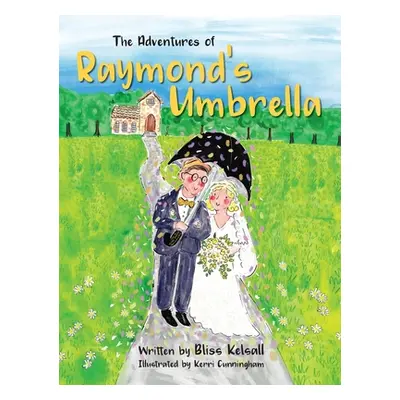 "The Adventures of Raymond's Umbrella" - "" ("Kelsall Bliss")