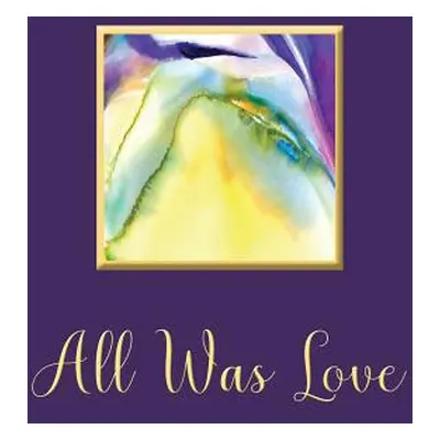 "All Was Love" - "" ("Ashley Kristina D.")