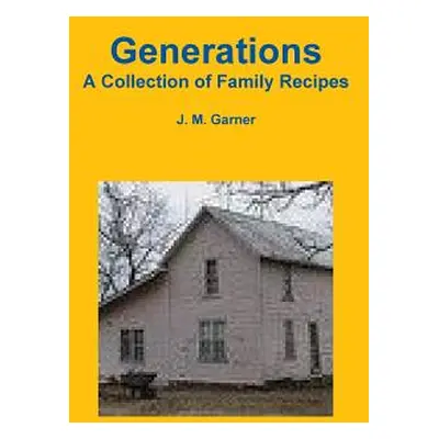 "Generations Cookbook" - "" ("Garner J. M.")