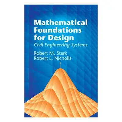 "Mathematical Foundations for Design: Civil Engineering Systems" - "" ("Stark Robert M.")