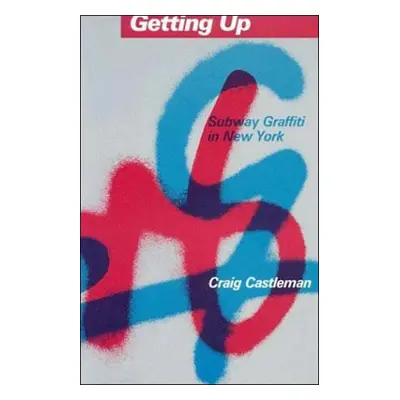 "Getting Up: Subway Graffiti in New York" - "" ("Castleman Craig")