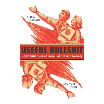 "Useful Bullshit: Constitutions in Chinese Politics and Society" - "" ("Diamant Neil J.")