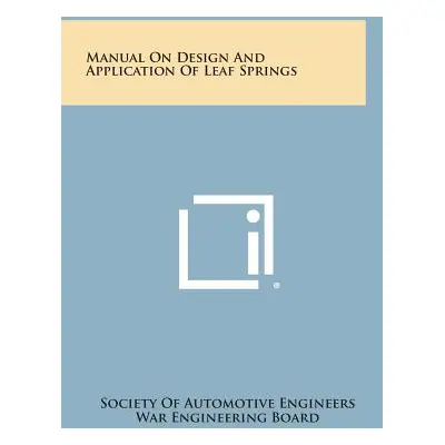 "Manual on Design and Application of Leaf Springs" - "" ("Society of Automotive Engineers")