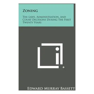 "Zoning: The Laws, Administration, And Court Decisions During The First Twenty Years" - "" ("Bas