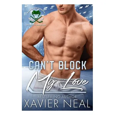 "Can't Block My Love: A New Adult Romantic Comedy" - "" ("Neal Xavier")