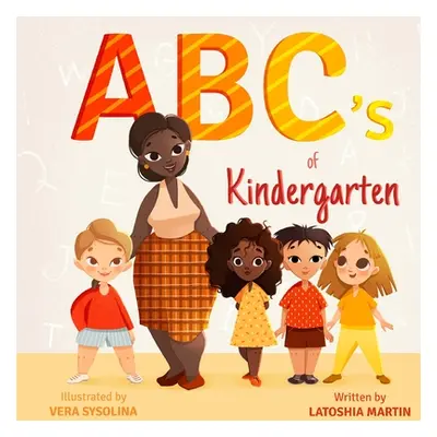 "ABC's of Kindergarten" - "" ("Martin Latoshia")