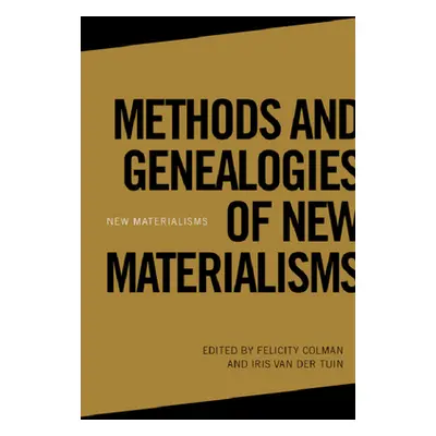 "Methods and Genealogies of New Materialisms" - "" ("Braidotti Rosi")