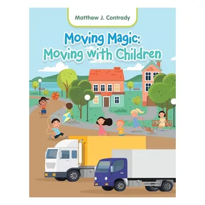 "Moving Magic: Moving with Children" - "" ("Contrady Matthew J.")