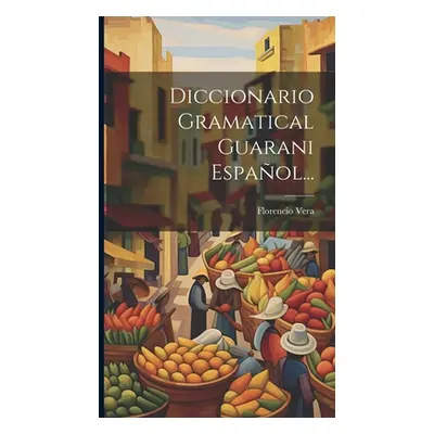 "Diccionario Gramatical Guarani Espaol..." - "" ("Vera Florencio")