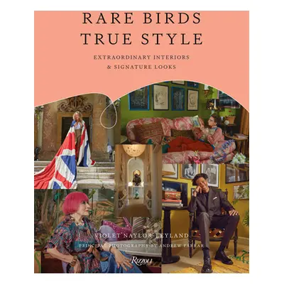 "Rare Birds, True Style: Extraordinary Interiors, Personal Collections & Signature Looks" - "" (