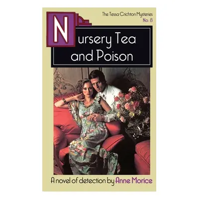 "Nursery Tea and Poison: A Tessa Crichton Mystery" - "" ("Morice Anne")