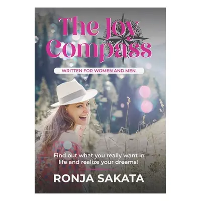 "The Joy Compass written for Women and Men: Find out what you really want in life and realize yo