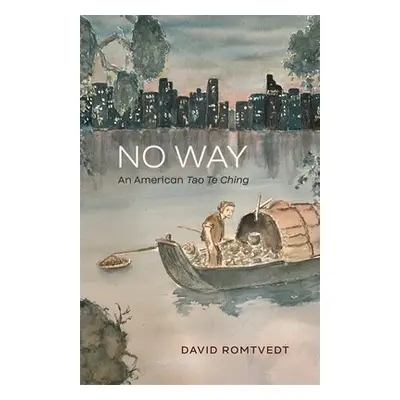 "No Way: An American Tao Te Ching" - "" ("Romtvedt David")