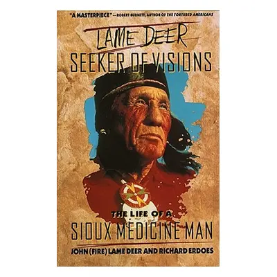 "Lame Deer, Seeker of Visions: The Life of a Sioux Medicine Man" - "" ("Lame Deer")