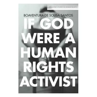 "If God Were a Human Rights Activist" - "" ("Santos Boaventura De Sousa")