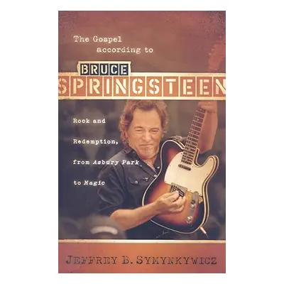 "The Gospel According to Bruce Springsteen: Rock and Redemption, from Asbury Park to Magic" - ""