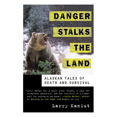 "Danger Stalks the Land: Alaskan Tales of Death and Survival" - "" ("Kaniut Larry")