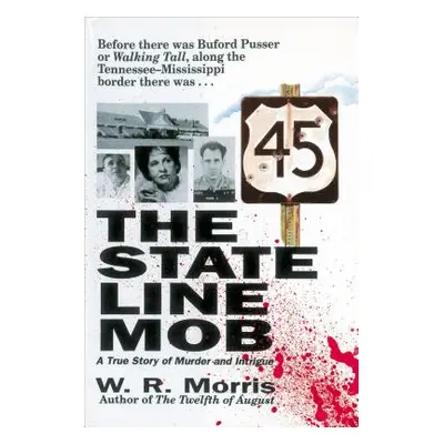 "The State-Line Mob: A True Story of Murder and Intrigue" - "" ("Morris W.")