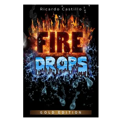 "Fire Drops Gold Edtion" - "" ("Castillo Ricardo")