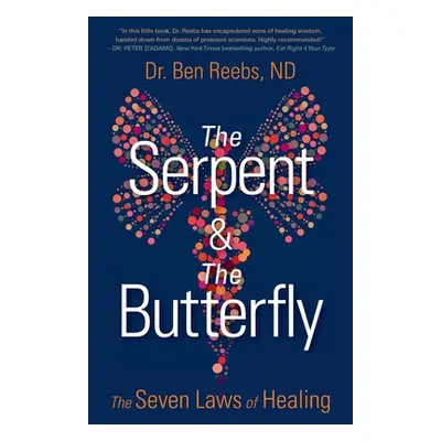 "The Serpent & The Butterfly: The Seven Laws of Healing" - "" ("Reebs Ben")