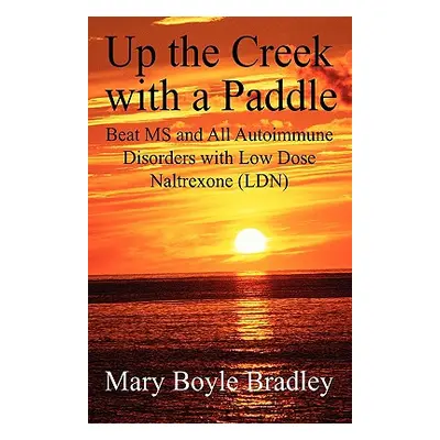 "Up the Creek with a Paddle" - "" ("Bradley Boyle Mary")