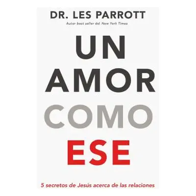 "Un Amor Como Ese: 5 Secretos Relacionales Dados Por Jess" - "" ("Parrott Les")