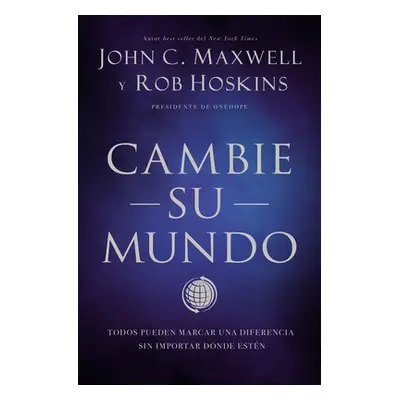 "Cambie Su Mundo: Todos Pueden Marcar Una Diferencia Sin Importar Dnde Estn" - "" ("Maxwell John