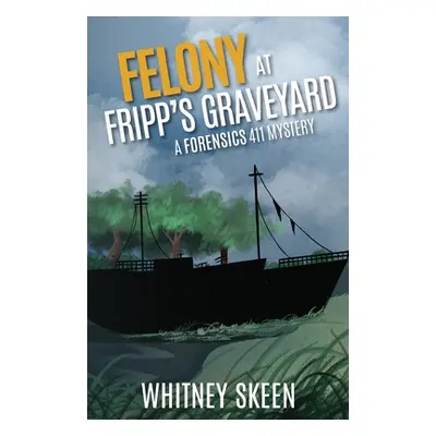 "Felony at Fripp's Graveyard" - "" ("Skeen Whitney")