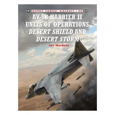 "Av-8b Harrier II Units of Operations Desert Shield and Desert Storm" - "" ("Nordeen Lon")