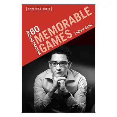 "Fabiano Caruana: 60 Memorable Games" - "" ("Soltis Andrew")