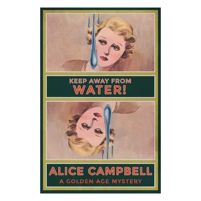 "Keep Away From Water!: A Golden Age Mystery" - "" ("Campbell Alice")