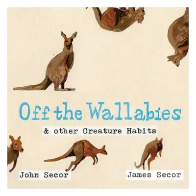 "Off the Wallabies & other Creature Habits" - "" ("Secor John")