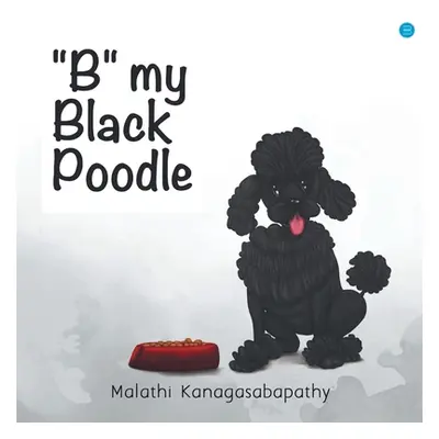 "B my Black Poodle" - "" ("Kanagasabapathy Malathi")