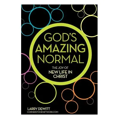 "God's Amazing Normal" - "" ("DeWitt Larry")