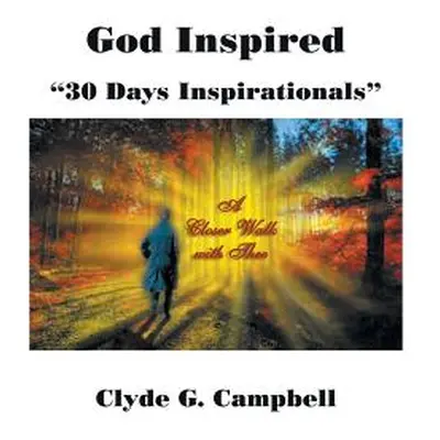 "God Inspired: 30 Days Inspirationals" - "" ("Campbell Clyde")