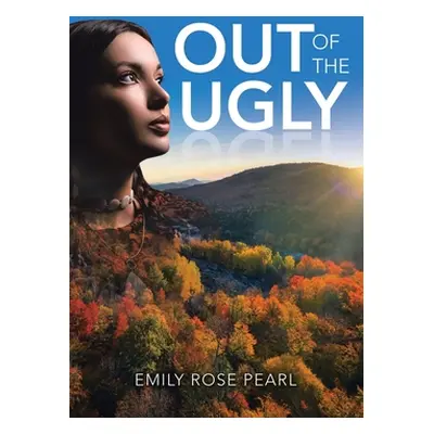 "Out of the Ugly" - "" ("Pearl Emily Rose")