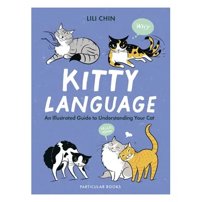 "Kitty Language" - "An Illustrated Guide to Understanding Your Cat" ("Chin Lili")