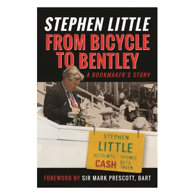 "From Bicycle to Bentley, A Bookmaker's Story" - "by Stephen Little" ("Mackeson Rupert")