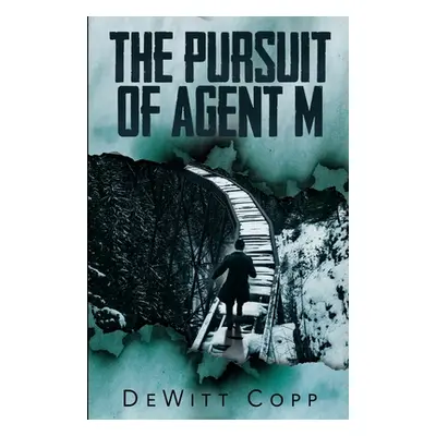 "The Pursuit of Agent M" - "" ("Copp DeWitt")