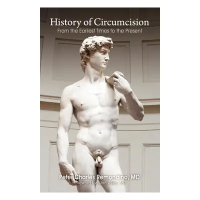 "History of Circumcision: From the Earliest Times to the Present" - "" ("Remondino Peter Charles