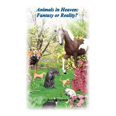 "Animals in Heaven- Fantasy or Reality" - "" ("Stanton Arch")