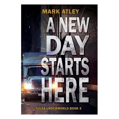 "A New Day Starts Here" - "" ("Atley Mark")