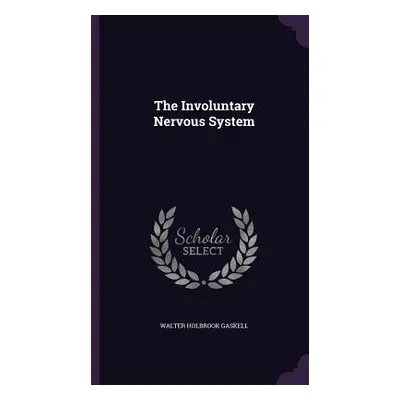 "The Involuntary Nervous System" - "" ("Gaskell Walter Holbrook")