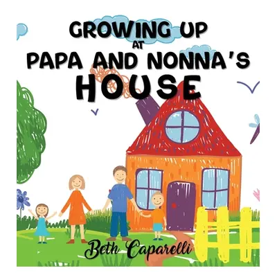 "Growing Up At Papa And Nonna's" - "" ("Caparelli Beth")