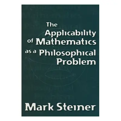 "Applicability of Mathematics as a Philosophical Problem" - "" ("Steiner Mark")