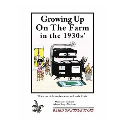 "Growing Up on the Farm in the 1930s'" - "" ("Nicodemus Laura Konger")