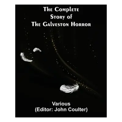 "The Complete Story of the Galveston Horror" - "" ("Various")