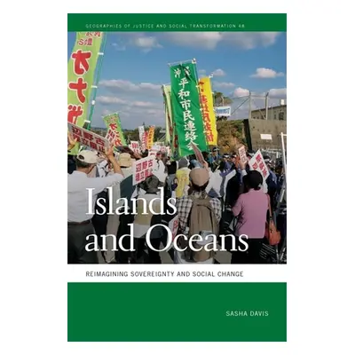 "Islands and Oceans: Reimagining Sovereignty and Social Change" - "" ("Davis Sasha")