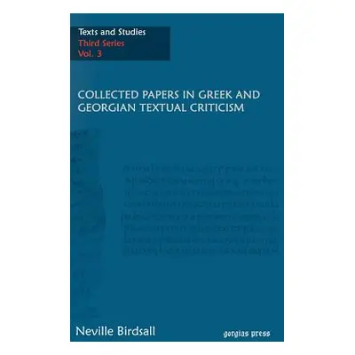 "Collected Papers in Greek and Georgian Textual Criticism" - "" ("Birdsall J. Neville")