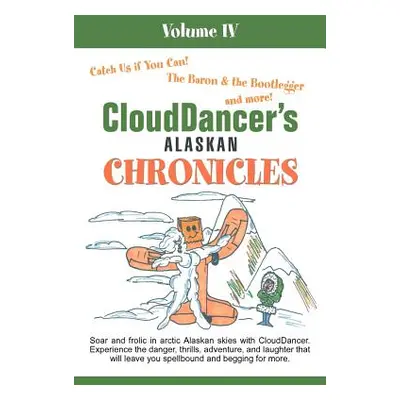 "CloudDancer's Alaskan Chronicles Volume IV" - "" ("Clouddancer")